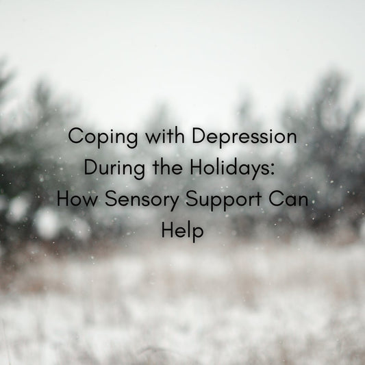 Coping with Depression During the Holidays: How Sensory Support Can Help - Sensory Haven