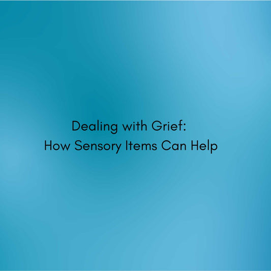 Dealing with Grief: How Sensory Items Can Help - Sensory Haven