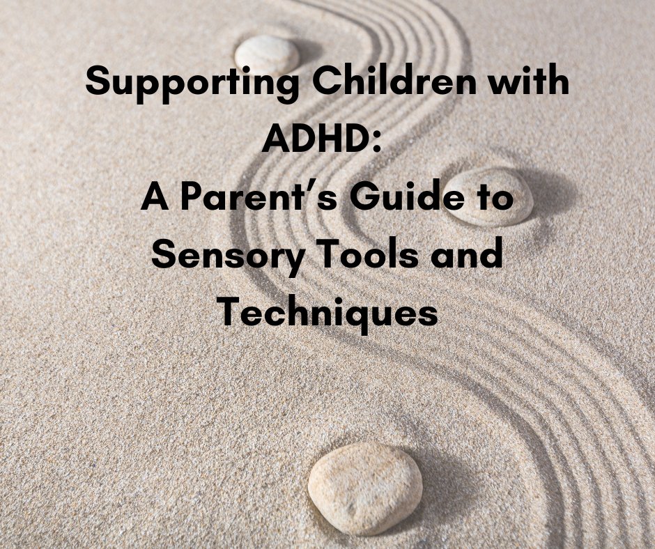 Supporting Children with ADHD: A Parent’s Guide to Sensory Tools and Techniques - Sensory Haven